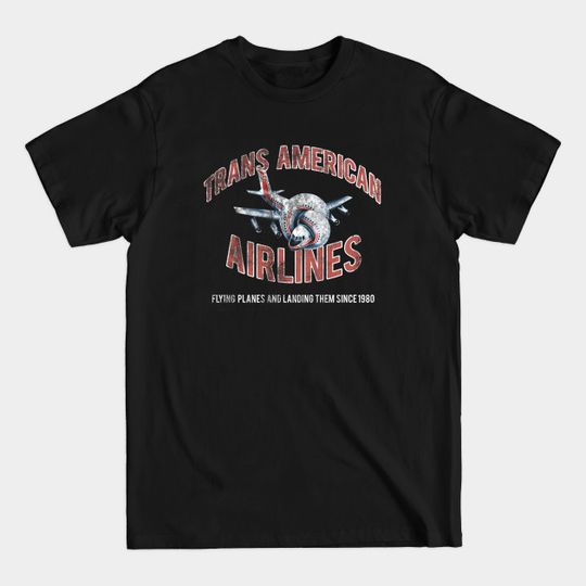 Discover Trans American Airlines from AIRPLANE the Movie, distressed - Airplane The Movie - T-Shirt