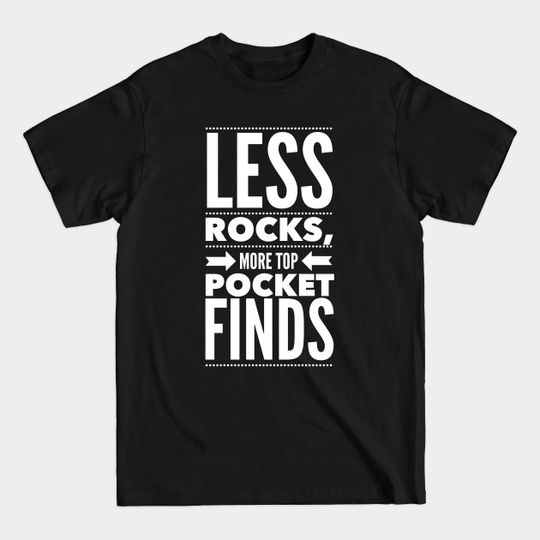 Discover Less rocks, more top pocket finds - Oak Island Curse - T-Shirt
