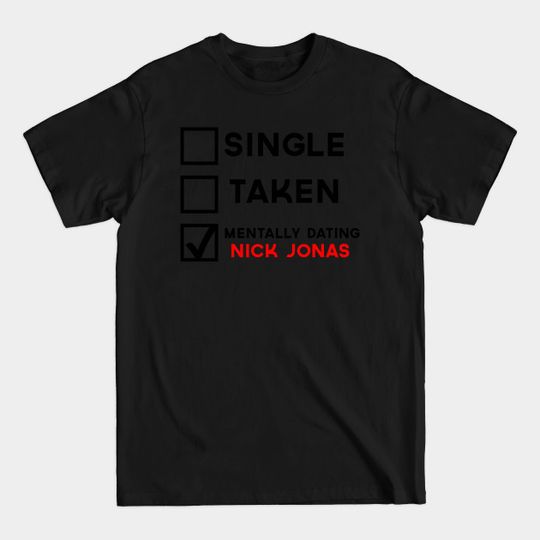 Discover Mentally Dating Nick Jonas - Mentally Dating Nick Jonas - T-Shirt