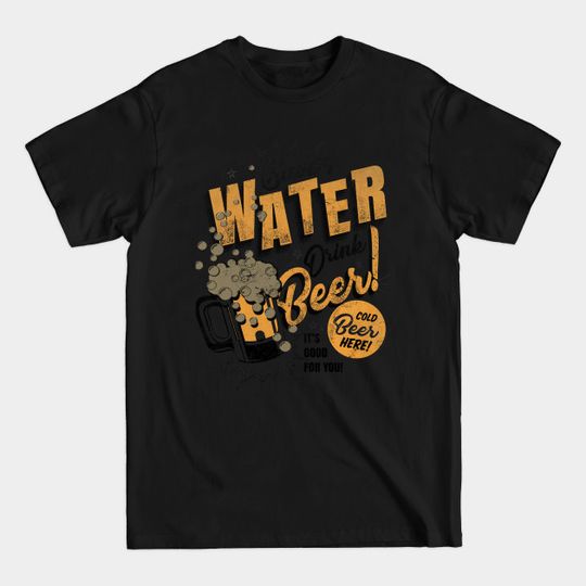 Discover Save water Drink Beer - Save Water Drink Beer - T-Shirt