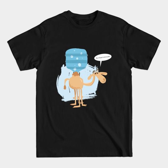 Discover don't forget to drink water - Drink Water - T-Shirt