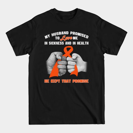 Discover My Husband Promised To Love Me Sickness Health Addiction Recovery Awareness Orange Ribbon Warrior - Addiction Recovery Awareness - T-Shirt