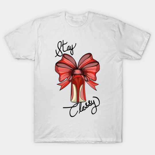 Discover Stay Classy - Red Shoe - Stay Classy - T-Shirt