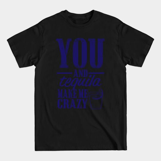 Discover BEER - You And Tequila - Beer Funny Alcohol Drunk Party Drink Ok - T-Shirt