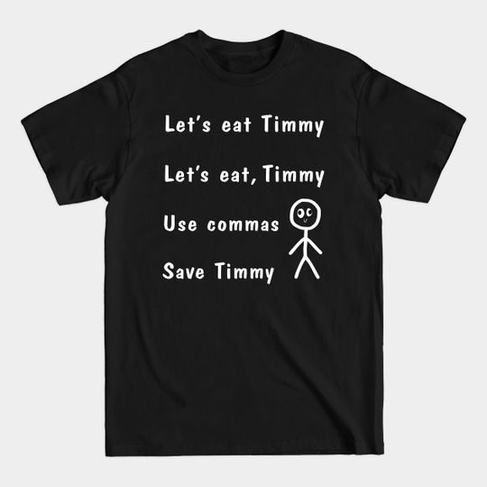 Discover Let's Eat Timmy Punctuation Saves Lives - Punctuation - T-Shirt