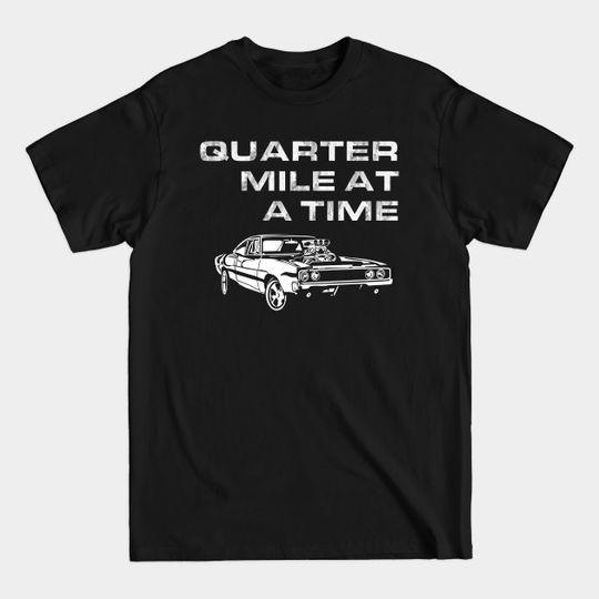 Discover F&F - Charger - Quarter mile at a time - Fast And Furious - T-Shirt