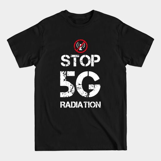 Discover No 5G Stop Radiation | T-shirt Gift mobile data Conspiracy - 5g - T-Shirt