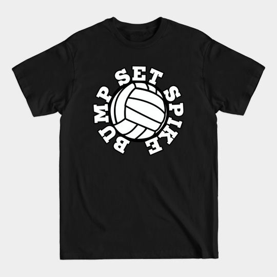 Discover Bump Set Spike volleyball - Volleyball Team - T-Shirt