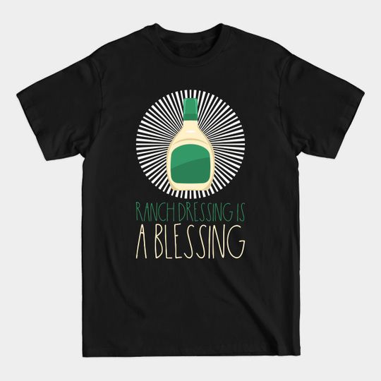 Discover Vegan - Ranch Dressing Is A Blessing - Vegan Ranch Dressing Is A Blessing - T-Shirt