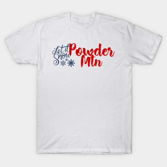 Discover Powder Mtn - Let it Snow - Powder Mtn - T-Shirt