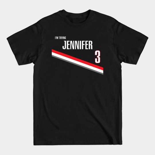 Discover I'm Trying Jennifer - Im Trying Jennifer - T-Shirt