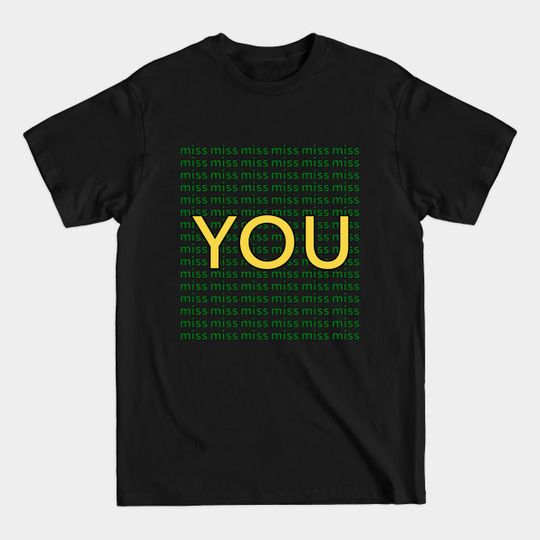 Discover Miss u - Miss - T-Shirt