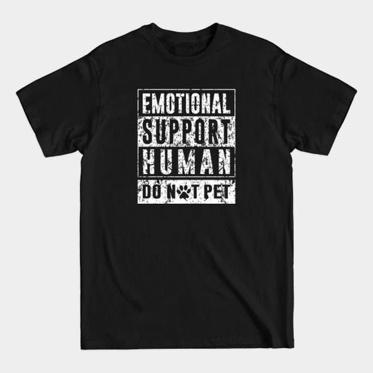 Discover Emotional Support Human Do Not Pet Funny 2 - Emotional Support Human - T-Shirt