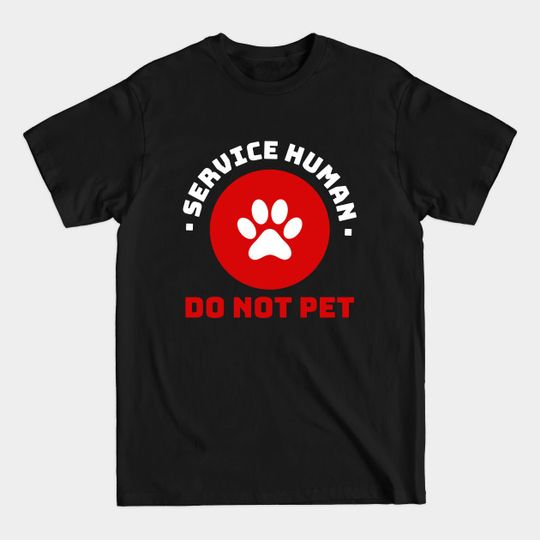 Discover Service human do not pet - Service Human Do Not Pet - T-Shirt