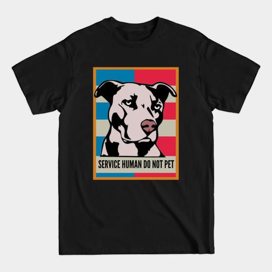 Discover service human do not pet - Service Human Do Not Pet - T-Shirt