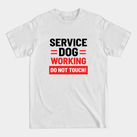 Discover Service Dog Working Do Not Touch Pet - Service Dog Working Do Not Touch Pet - T-Shirt