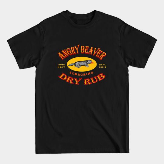 Discover Angry Beaver Scorching Dry Rub - Angry Beaver - T-Shirt