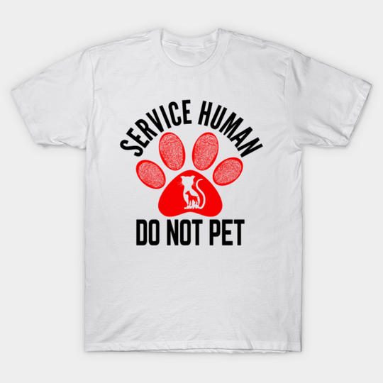 Discover Service Human Do Not Pet - Service Human Do Not Pet - T-Shirt