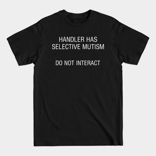 Discover Selective Mutism Do Not Interact - Service Dog - T-Shirt