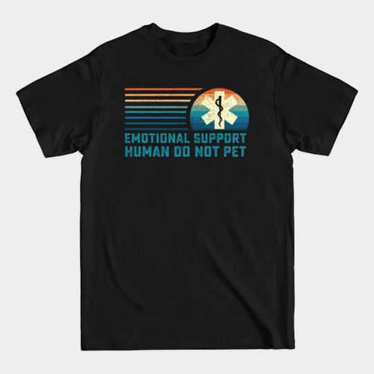 Discover Emotional Support Human Do Not Pet - Emotional Support Human Do Not Pet - T-Shirt