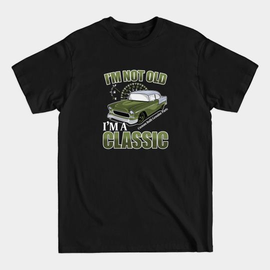 Discover Birthday Mens - Im Not Old Im A Classic - Birthday Mens - T-Shirt
