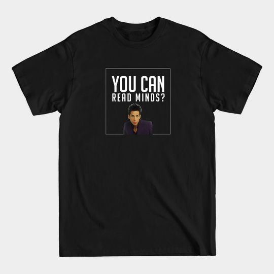 Discover You can read minds? - Zoolander - T-Shirt