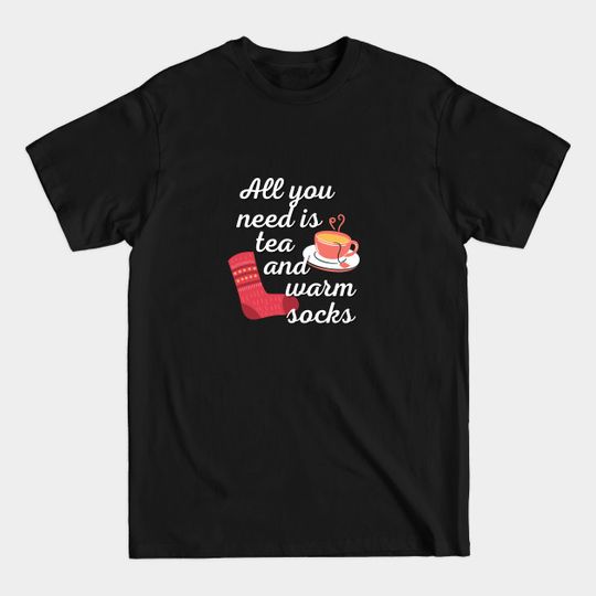 Discover All You Need Is Tea And Warm Socks - Bookish - T-Shirt