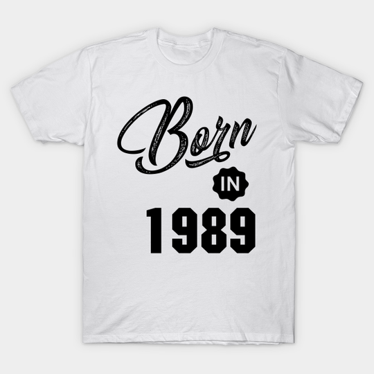 Discover Born in 1989 - 1989 - T-Shirt