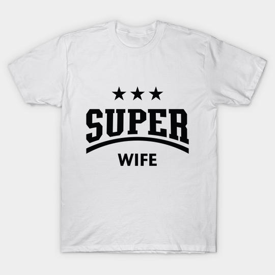 Discover Super Wife (Black) - Wife - T-Shirt