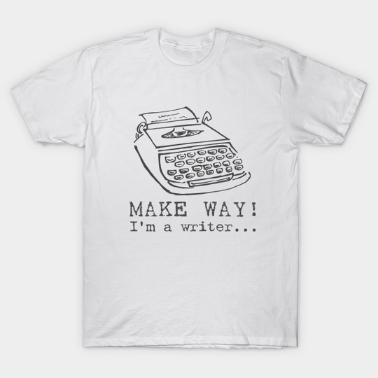 Discover Make Way! I'm A Writer - Typewriter - T-Shirt