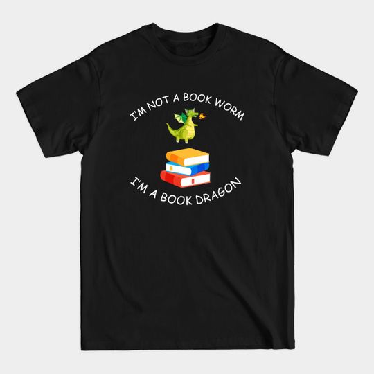 Discover I'm Not a Book Worm, I'm a Book Dragon T-Shirt