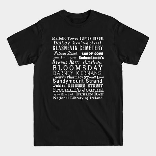 Discover BLOOMSDAY JUNE 16 DUBLIN LOCATIONS IN ULYSSES - Bloomsday - T-Shirt
