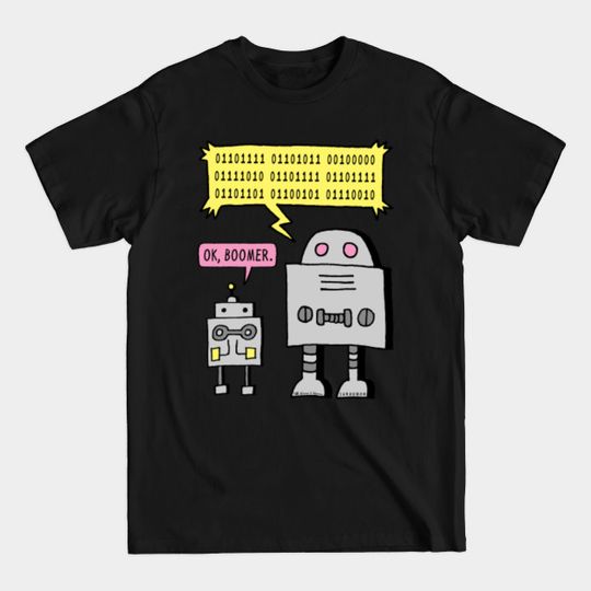 Discover Ok Boomer Robot - Ok Boomer - T-Shirt