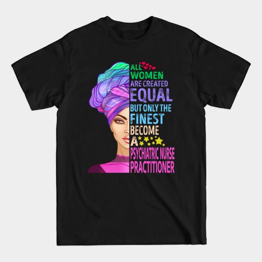 Discover The Finest Become Psychiatric Nurse Practitioner - Psychiatric Nurse Practitioner - T-Shirt