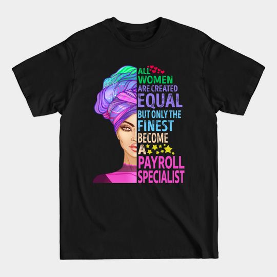 Discover The Finest Become Payroll Specialist - Payroll Specialist - T-Shirt
