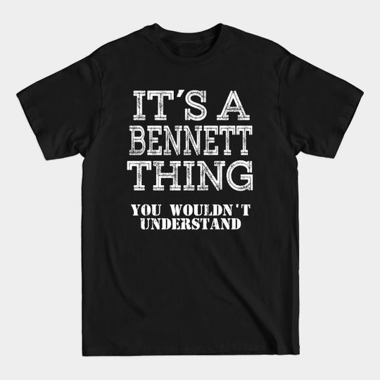 Discover Its A Bennett Thing You Wouldnt Understand Matching Family - Its A Bennett Thing You Wouldnt - T-Shirt