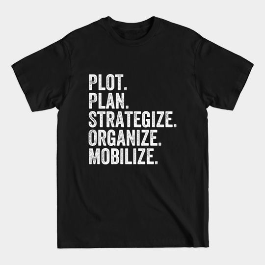 Discover Plot, Plan, Strategize, Organize, Mobilize Quote - Black Lives Matter - T-Shirt