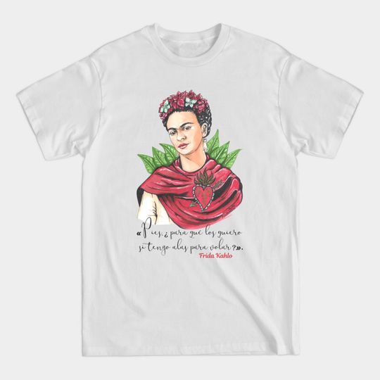 Discover Frida Kahlo - phrase - Frida Kahlo - T-Shirt