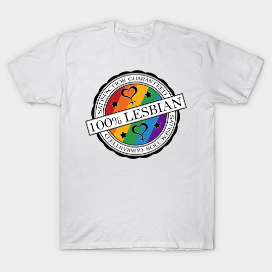 Discover 100% Lesbian - Satisfaction Guaranteed - Lesbian Pride - T-Shirt