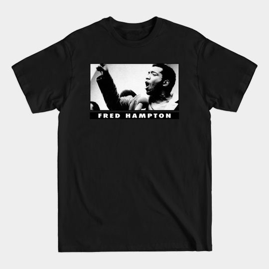 Discover Fred Hampton - Fred Hampton - T-Shirt