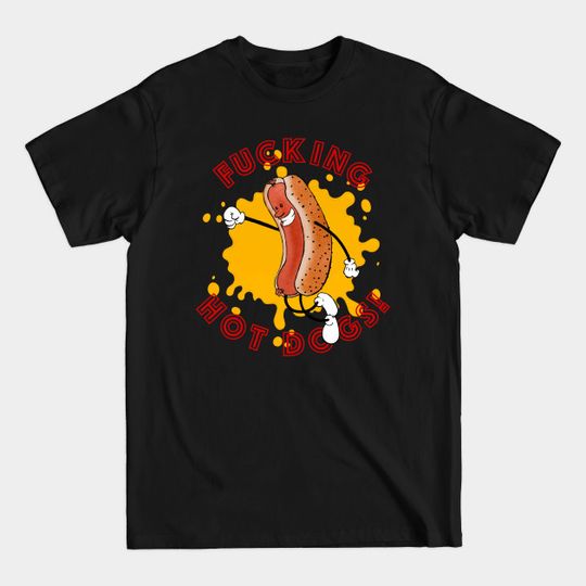 Discover F**CKING HOT DOGS! - Hot Dog - T-Shirt