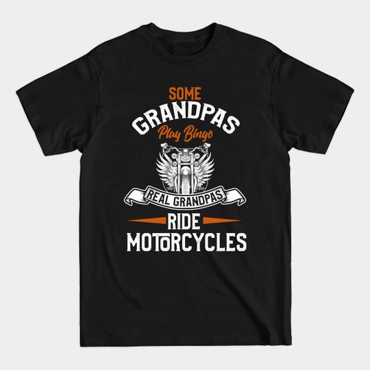 Discover Some Grandpas Play Bingo Real Grandpas Ride Motorcycles - Some Grandpas Play Bingo - T-Shirt