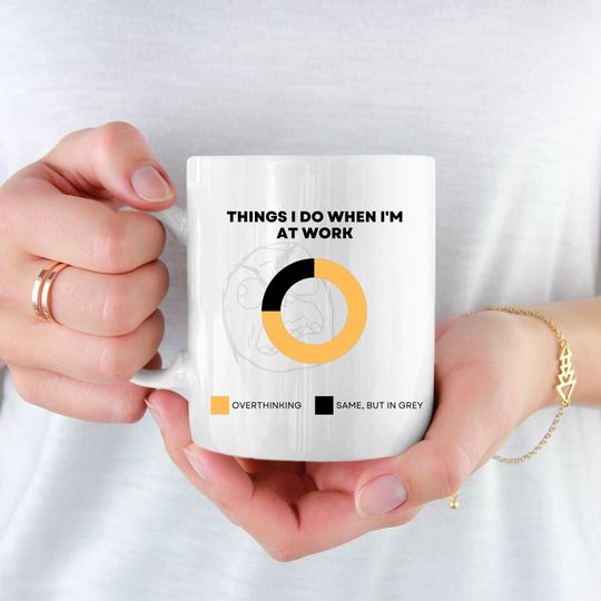 Discover Things I Do When I'm At Work - Overthinking Gift Mug