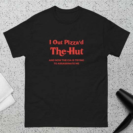 Discover I Out Pizza'd the Hut CIA Trying To Assassinate Me Cursed