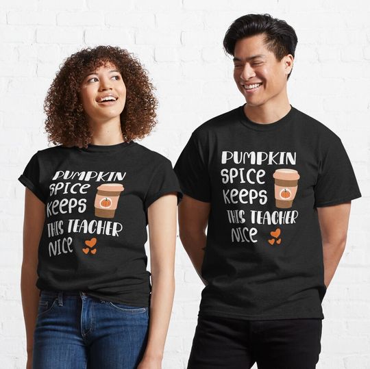 Discover Fall Thanksgiving Pumpkin Spice Keeps This Teacher Nice  Classic T-Shirt