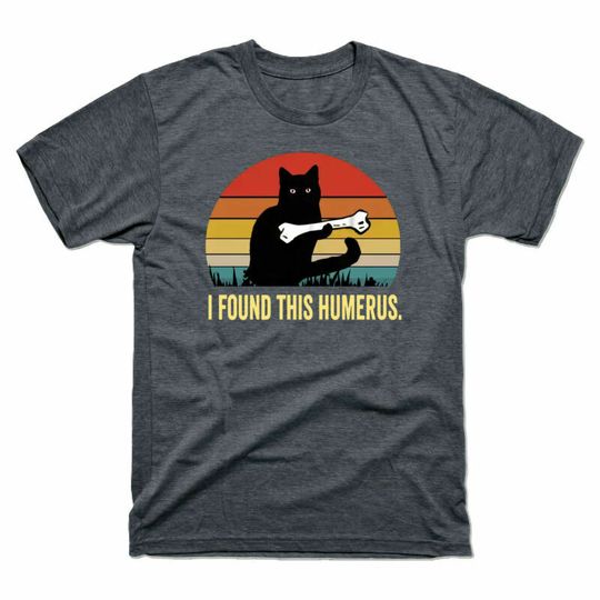 Discover Humerus Found Tee Cotton I Cat Lovers Funny Shirt