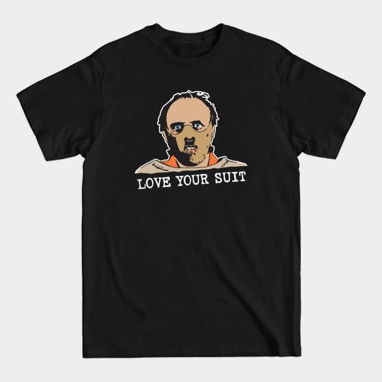 Discover Love Your Suit - Silence Of The Lambs - Silence Of The Lambs - T-Shirt