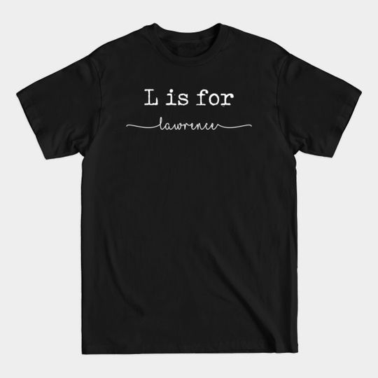 Discover L is for Lawrence, Lawrence - Lawrence - T-Shirt