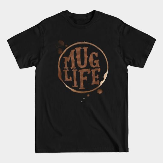 Discover Mug Life - Life - T-Shirt
