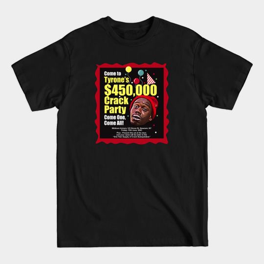 Discover Tyrone Biggums 450,000 Party Ad - Tyrone Biggums Advertisement - T-Shirt